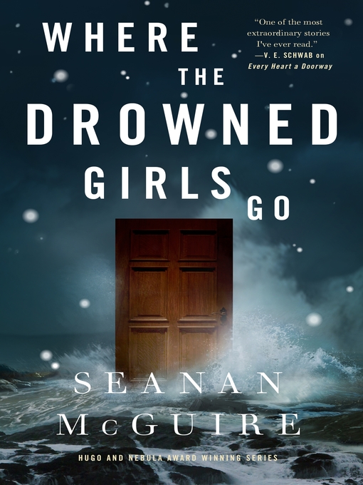 Title details for Where the Drowned Girls Go by Seanan McGuire - Available